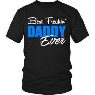Best Freakin' DADDY Ever T Shirts, Tees & Hoodies - Dad Shirts - TeeAmazing