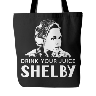 Drink Your Juice Shelby Tote Bags - Steel Magnolias Bags - TeeAmazing