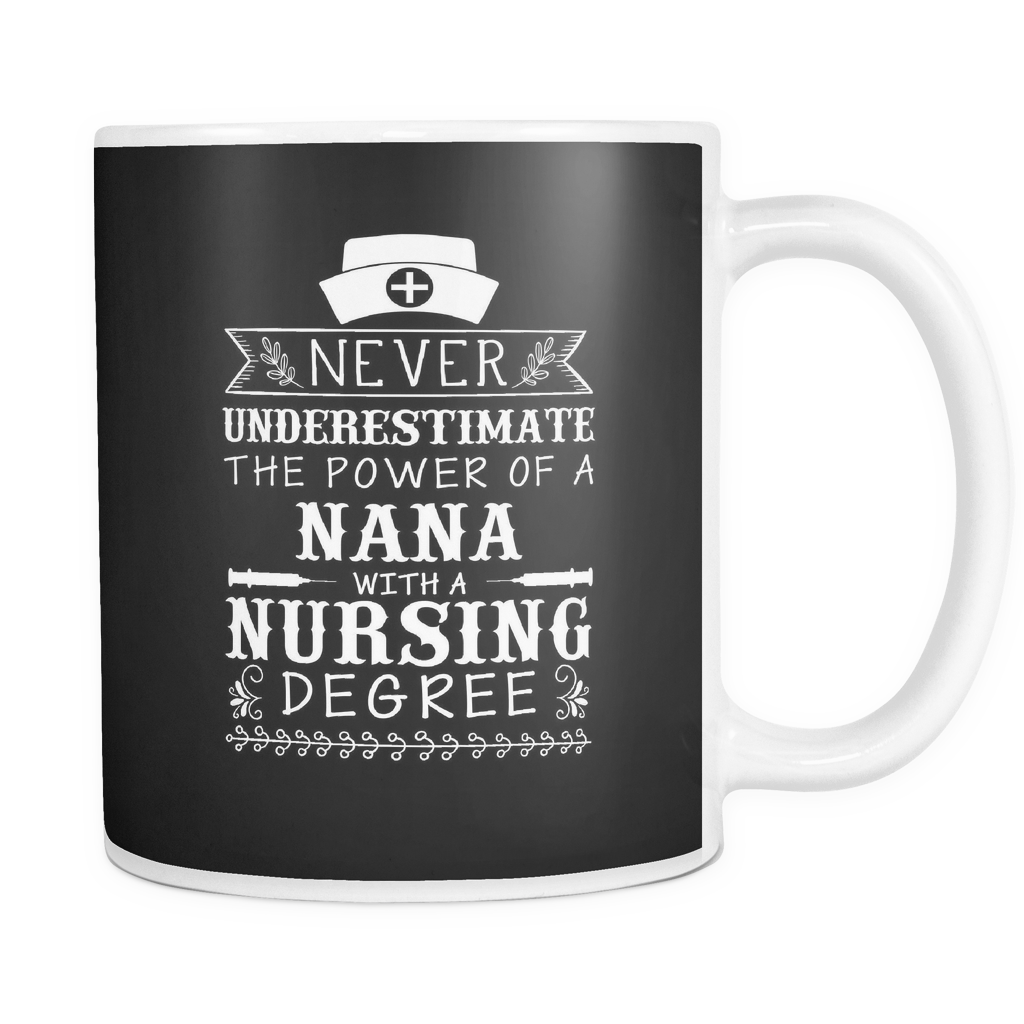 Never Underestimate Nana Nursing Mugs & Coffee Cups - Nana Coffee Mugs - TeeAmazing