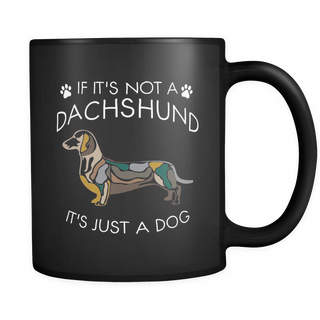 If It's Not A Dachshund Dog Mugs & Coffee Cups - Dachshund Coffee Mugs - TeeAmazing