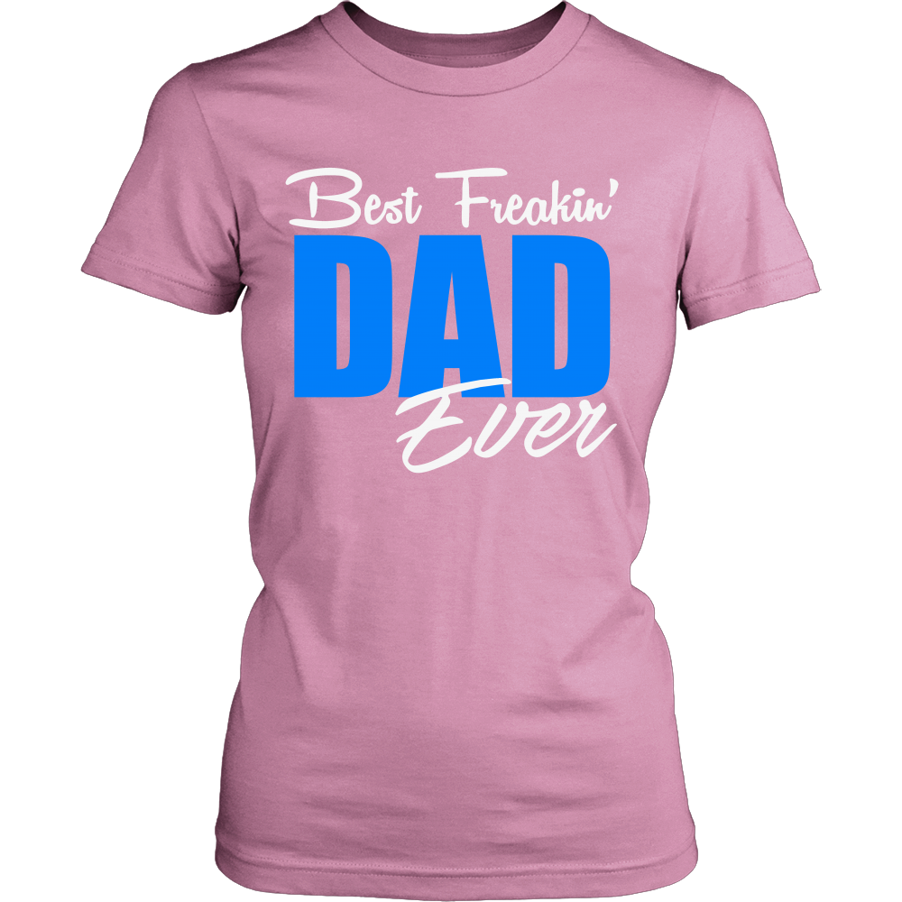 Best Freakin' DAD Ever T Shirts, Tees & Hoodies - Dad Shirts - TeeAmazing