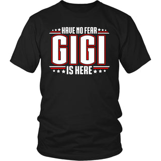 Have No Fear GiGi Is Here T-Shirt - GiGi Shirt - TeeAmazing