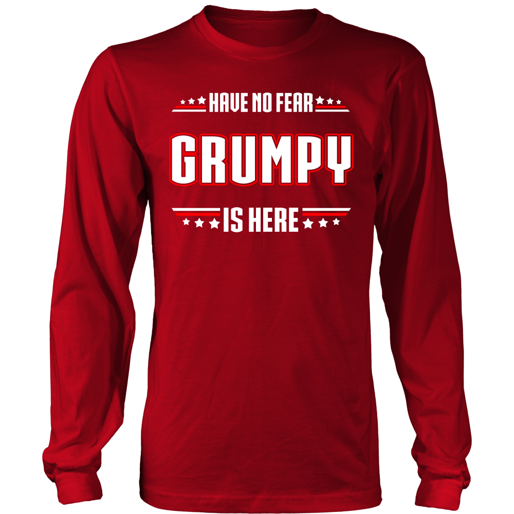 Have No Fear Grumpy Is Here T-Shirt - Grumpy Shirt - TeeAmazing
