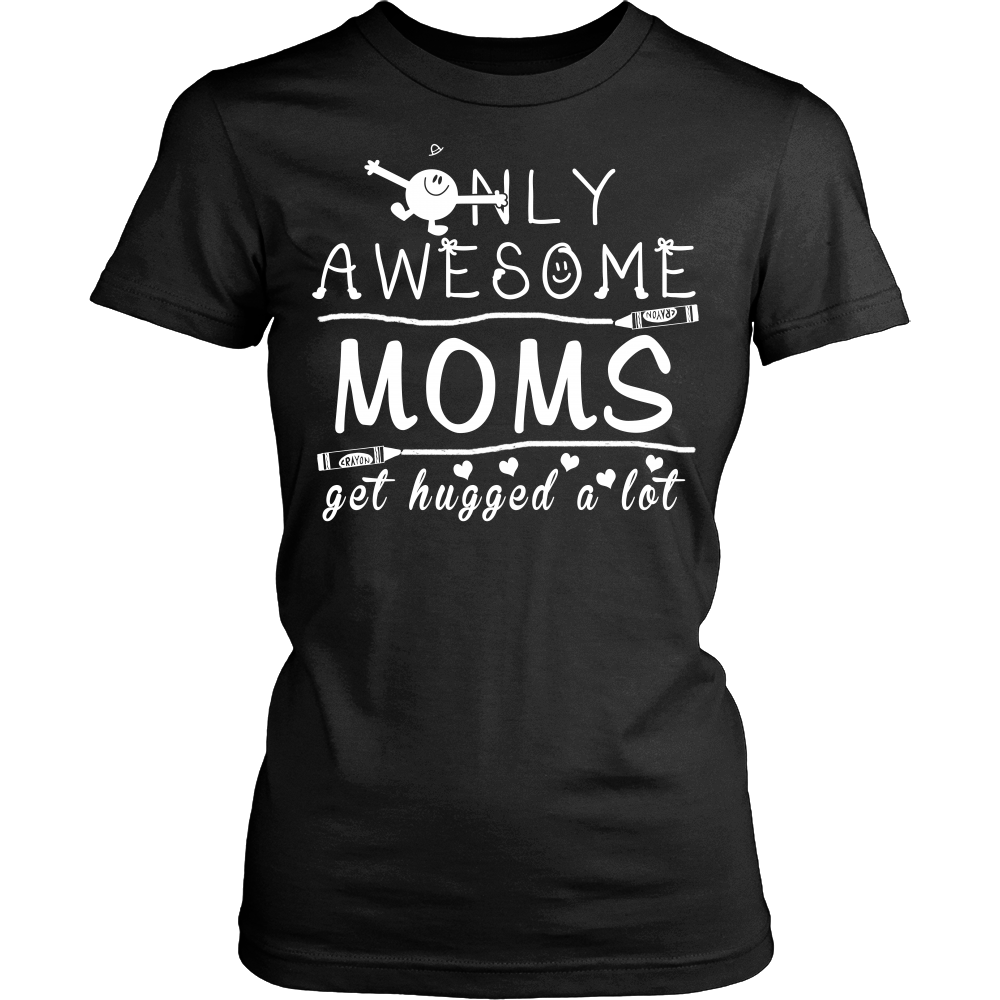 Only Awesome Moms Get Hugged A Lot T-Shirt -  Moms Shirt - Lost Back - TeeAmazing