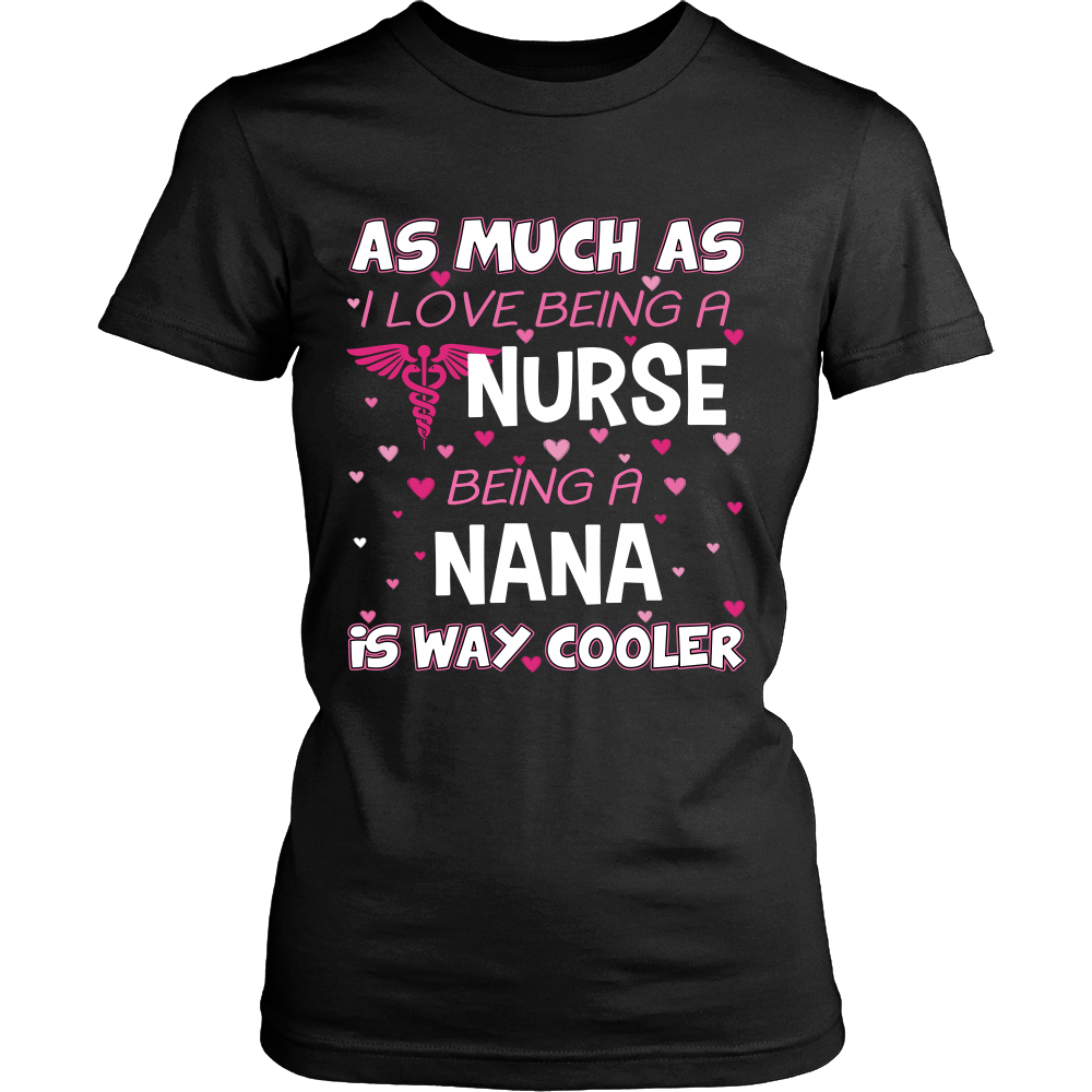 Nana is The Way Cooler Nurse T-Shirt - Nana Shirt - TeeAmazing