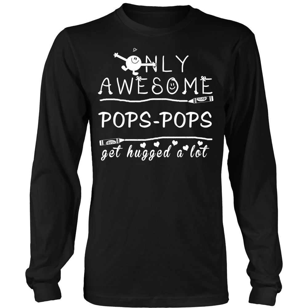 Only Awesome Pops-Pops Get Hugged A Lot T Shirts, Tees & Hoodies - Grandpa Shirts - TeeAmazing