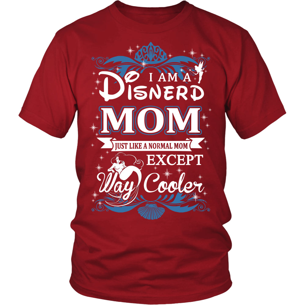 Disnerd Mom Just Like A Normal Mom Except Way Cooler T-Shirt - Disnerd Shirt - TeeAmazing