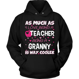 Granny is The Way Cooler Teacher T-Shirt - Granny Shirt - TeeAmazing