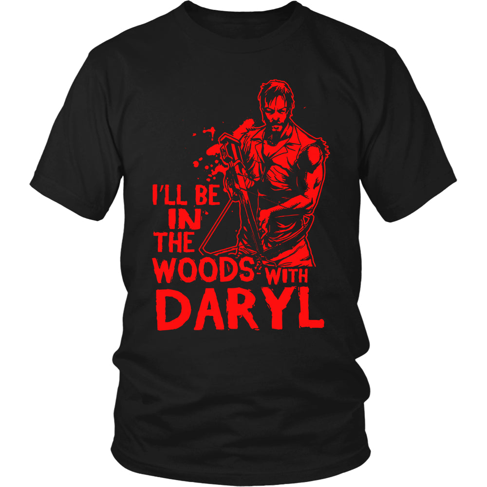 I'll Be in The Woods With Daryl T-Shirt - Walking Dead Shirt - TeeAmazing