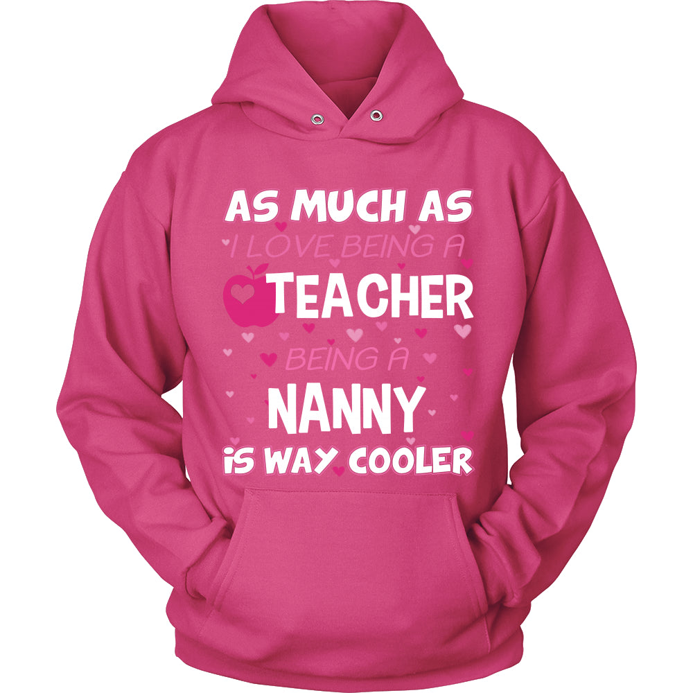 Nanny is The Way Cooler Teacher T-Shirt - Nanny Shirt - TeeAmazing
