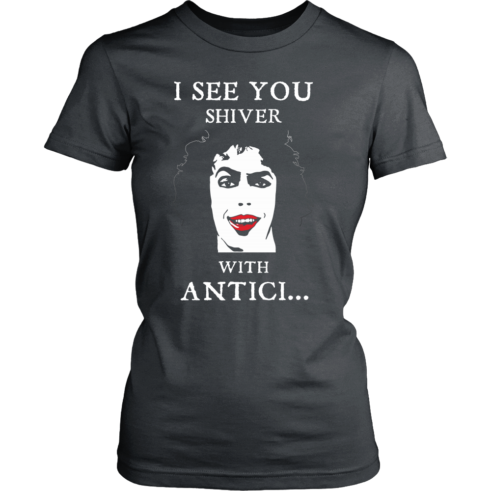 I See You Shiver With Antici... Pation T Shirts, Tees & Hoodies - The Rocky Horror Picture Show Shirts - TeeAmazing