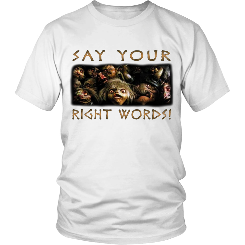 SAY YOUR RIGHT WORDS! T Shirts, Tees & Hoodies - Labyrinth Shirts - TeeAmazing