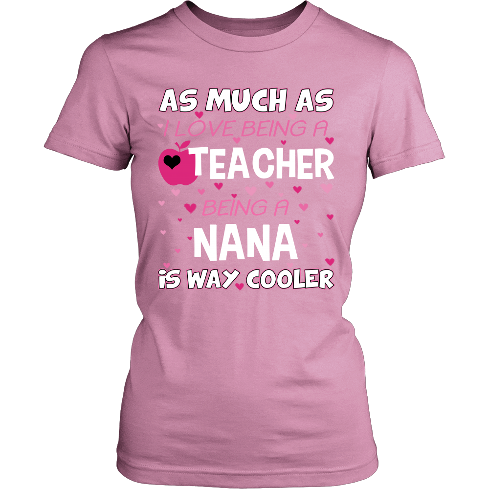 Nana is The Way Cooler Teacher T-Shirt - Nana Shirt - TeeAmazing