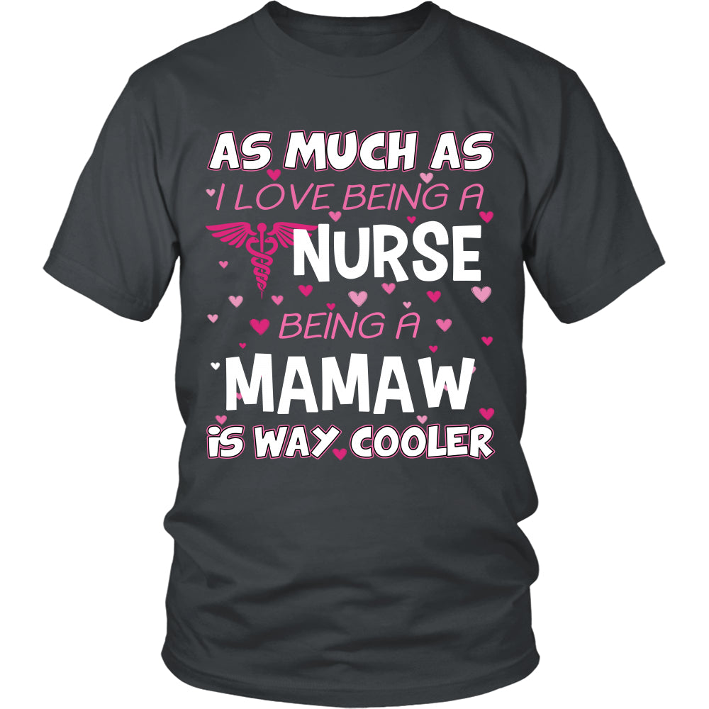 Mamaw is The Way Cooler Nurse T-Shirt - Mamaw Shirt - TeeAmazing