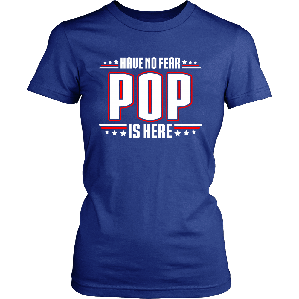 Have No Fear Pop Is Here T-Shirt - Pop Shirt - TeeAmazing
