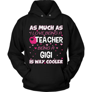 GiGi is The Way Cooler Teacher T-Shirt - GiGi Shirt - TeeAmazing