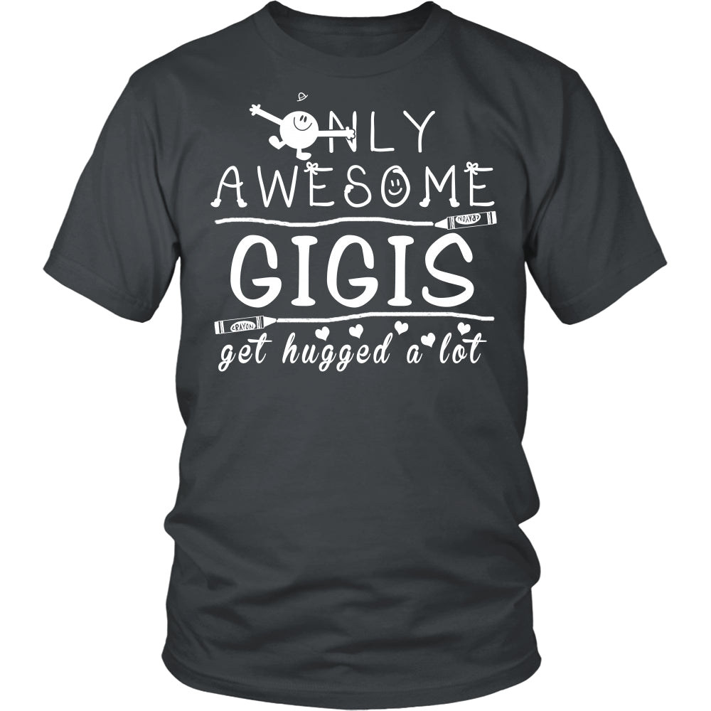 Only Awesome GiGi Get Hugged A Lot T-Shirt -  GiGi Shirt - TeeAmazing