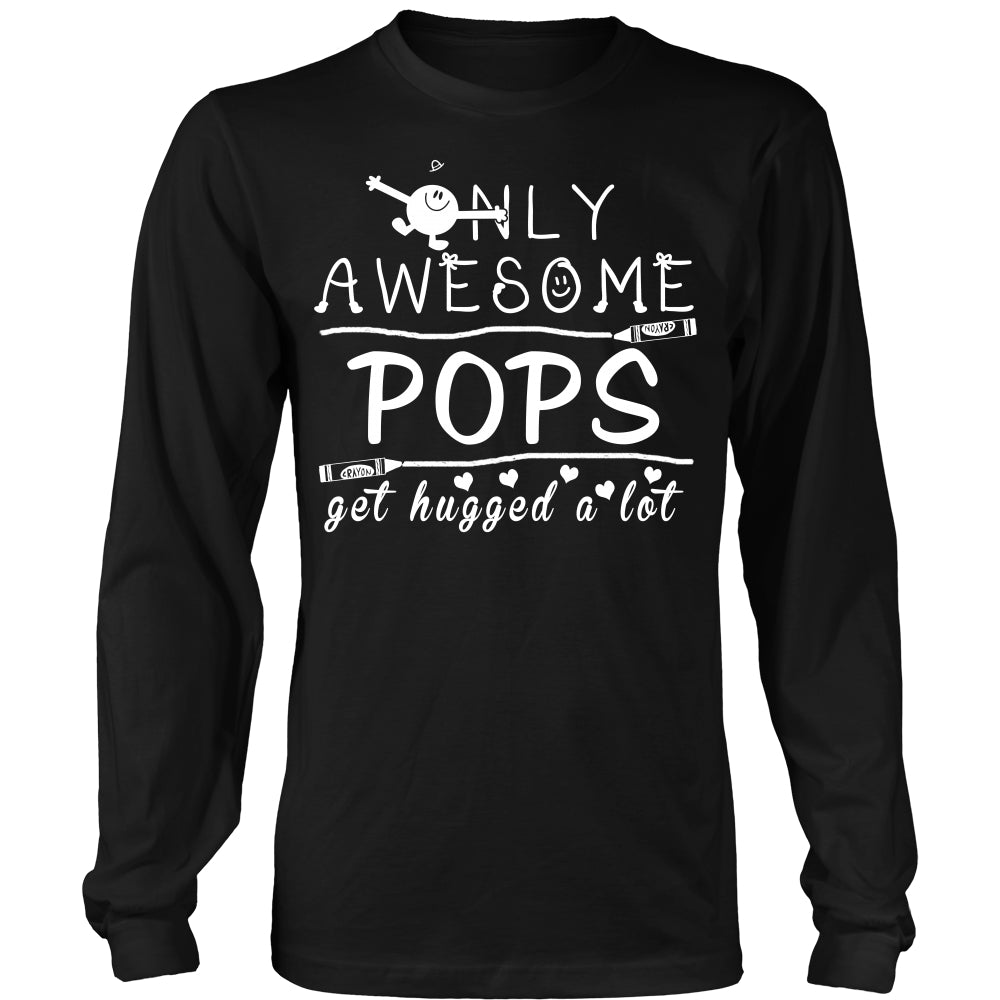 Only Awesome Pops Get Hugged A Lot T Shirts, Tees & Hoodies - Grandpa Shirts - TeeAmazing