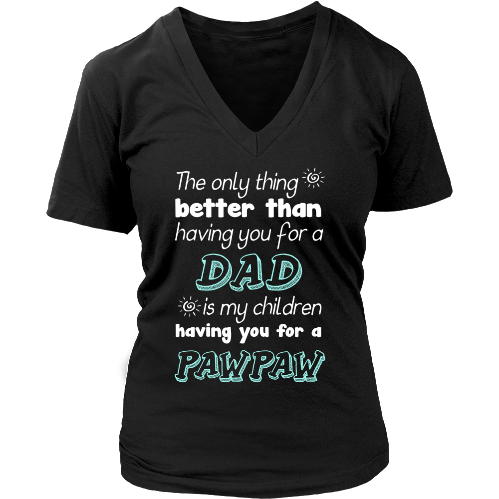 My Children Having You For A Pawpaw T Shirts, Tees & Hoodies - Grandpa Shirts - TeeAmazing